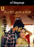 Mere Angane Mein (2025) Part 2 Ullu Tamil Hot Web Series