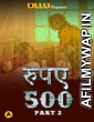 Rupaya 500 Part 2 (2021) Hindi Season 1 Complete Showd